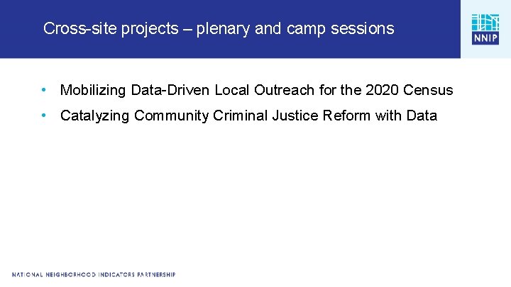 Cross-site projects – plenary and camp sessions • Mobilizing Data-Driven Local Outreach for the