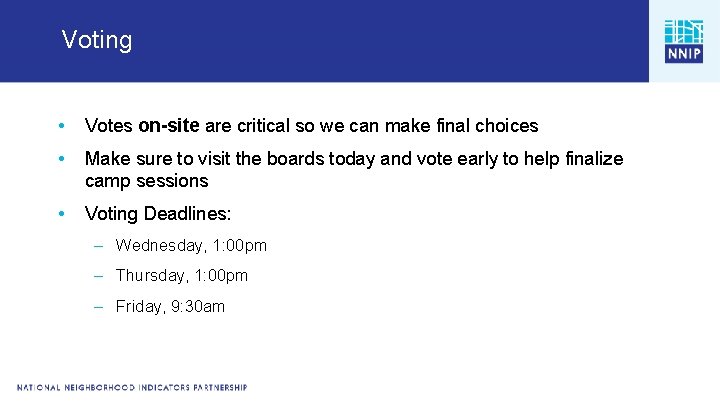 Voting • Votes on-site are critical so we can make final choices • Make
