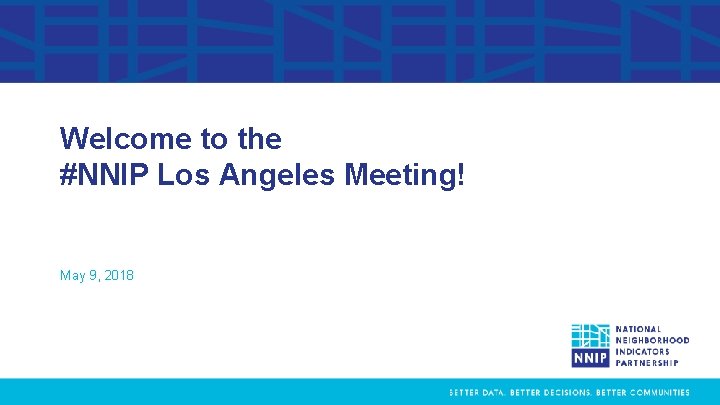 Welcome to the #NNIP Los Angeles Meeting! May 9, 2018 
