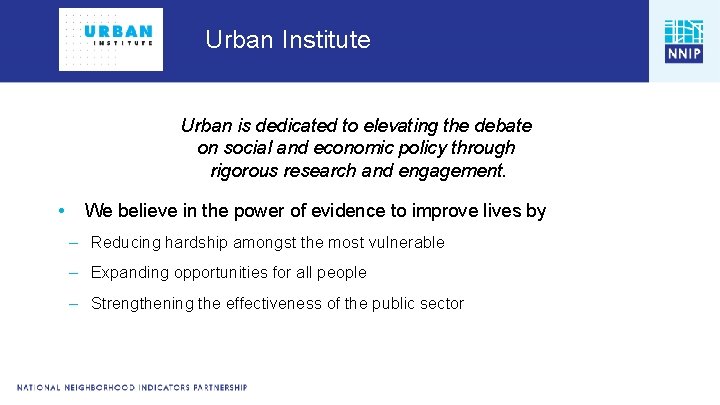 Urban Institute Urban is dedicated to elevating the debate on social and economic policy