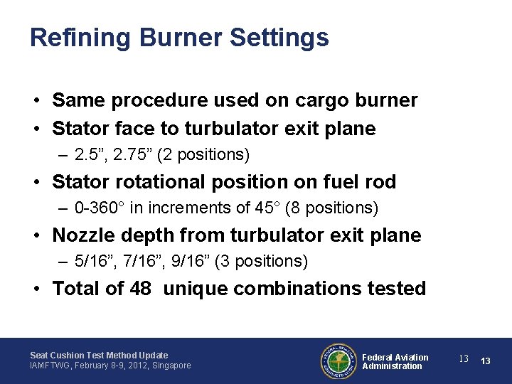 Refining Burner Settings • Same procedure used on cargo burner • Stator face to