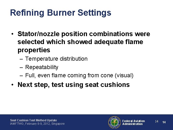 Refining Burner Settings • Stator/nozzle position combinations were selected which showed adequate flame properties