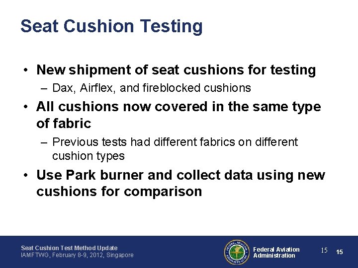 Seat Cushion Testing • New shipment of seat cushions for testing – Dax, Airflex,