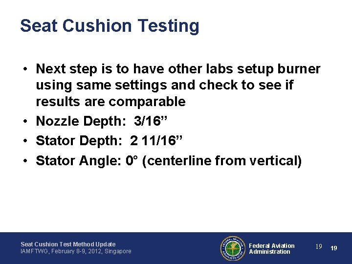 Seat Cushion Testing • Next step is to have other labs setup burner using