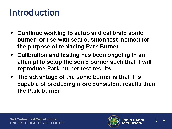 Introduction • Continue working to setup and calibrate sonic burner for use with seat