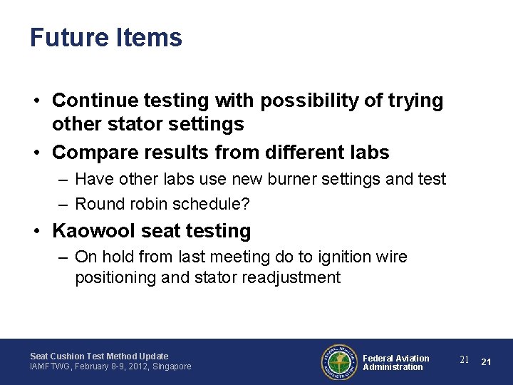 Future Items • Continue testing with possibility of trying other stator settings • Compare