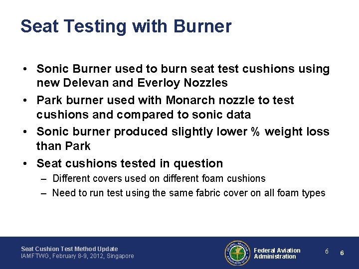 Seat Testing with Burner • Sonic Burner used to burn seat test cushions using