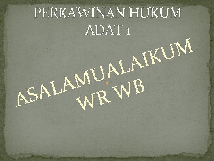 PERKAWINAN HUKUM ADAT 1 K I A L A U M A B L