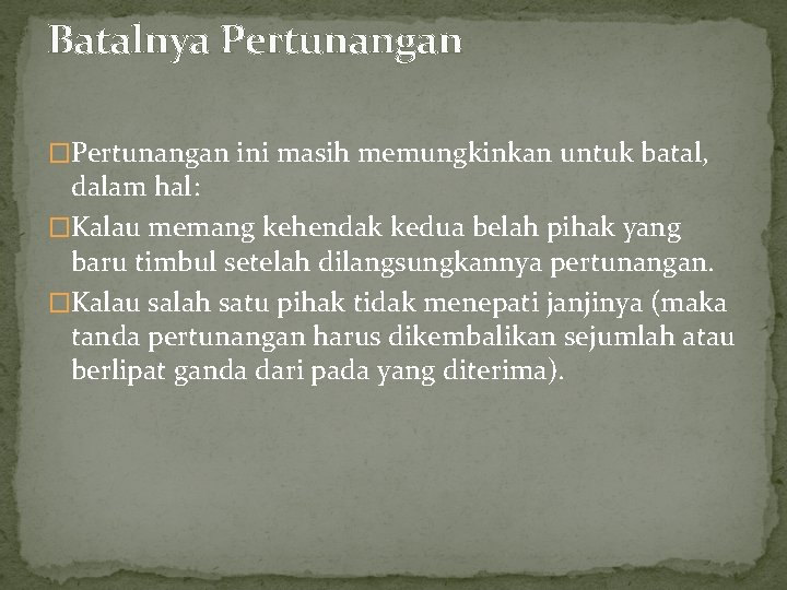 Batalnya Pertunangan �Pertunangan ini masih memungkinkan untuk batal, dalam hal: �Kalau memang kehendak kedua