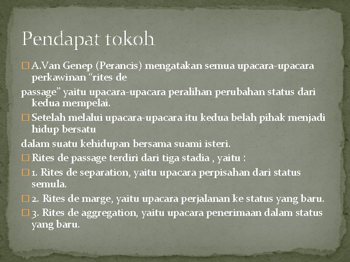 Pendapat tokoh � A. Van Genep (Perancis) mengatakan semua upacara-upacara perkawinan “rites de passage”