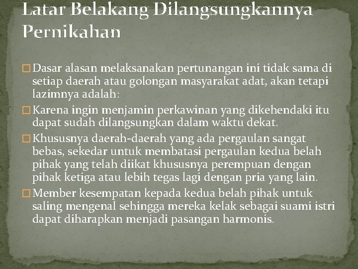 Latar Belakang Dilangsungkannya Pernikahan � Dasar alasan melaksanakan pertunangan ini tidak sama di setiap