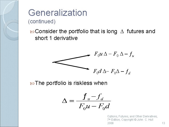 Generalization (continued) the portfolio that is long D futures and short 1 derivative Consider