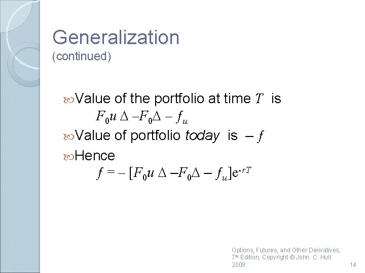 Generalization (continued) Value of the portfolio at time T is F 0 u D