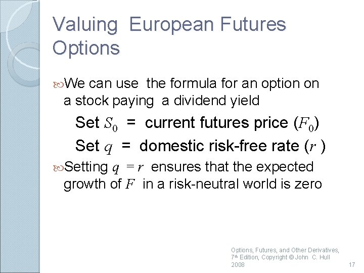 Valuing European Futures Options We can use the formula for an option on a