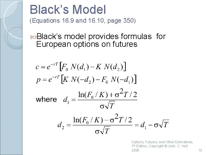 Black’s Model (Equations 16. 9 and 16. 10, page 350) Black’s model provides formulas