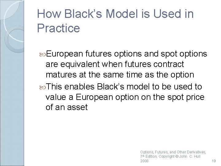 How Black’s Model is Used in Practice European futures options and spot options are