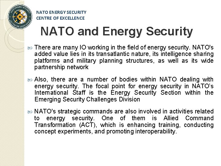 NATO ENERGY SECURITY CENTRE OF EXCELLENCE NATO and Energy Security There are many IO