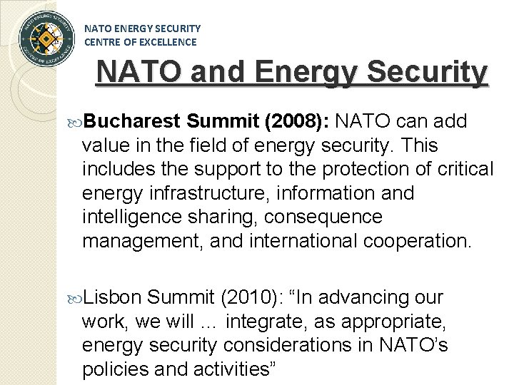 NATO ENERGY SECURITY CENTRE OF EXCELLENCE NATO and Energy Security Bucharest Summit (2008): NATO