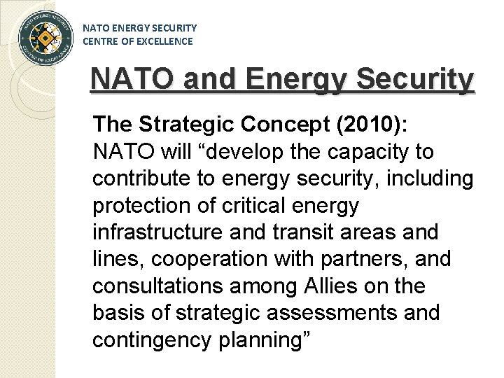 NATO ENERGY SECURITY CENTRE OF EXCELLENCE NATO and Energy Security The Strategic Concept (2010):