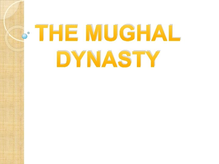 THE MUGHAL DYNASTY 