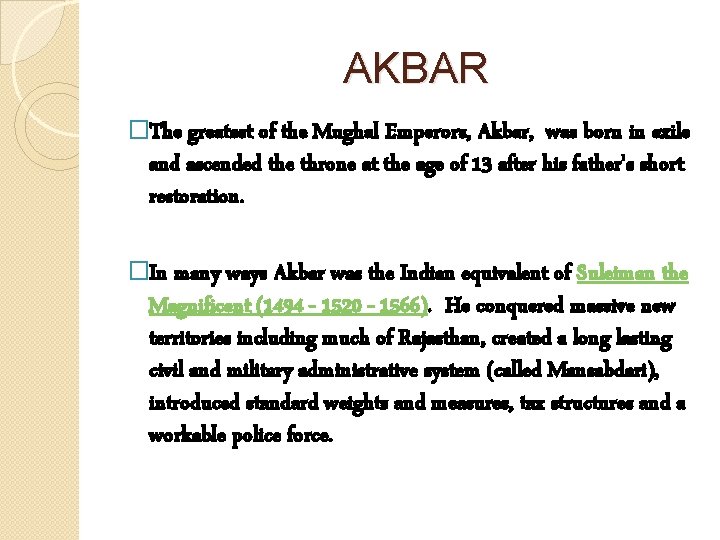 AKBAR �The greatest of the Mughal Emperors, Akbar, was born in exile and ascended