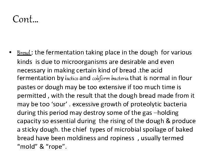 Cont… • Bread : the fermentation taking place in the dough for various kinds
