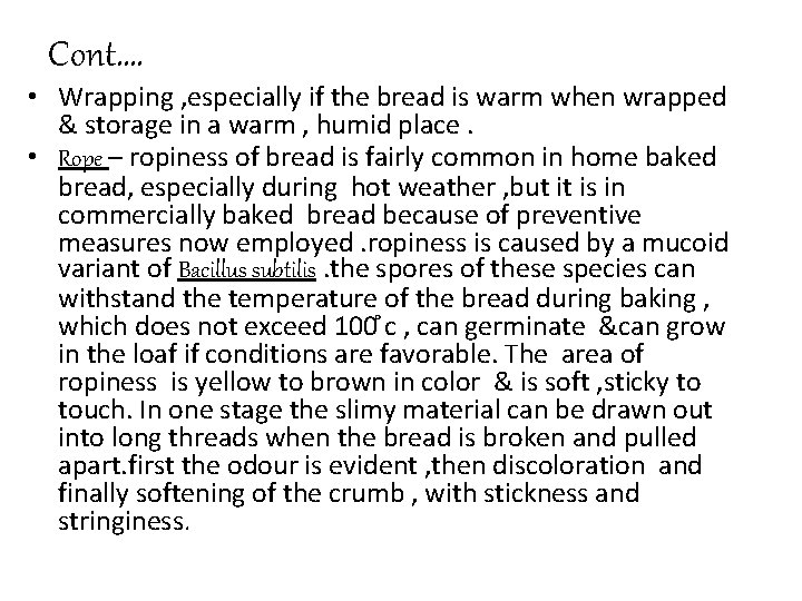 Cont…. • Wrapping , especially if the bread is warm when wrapped & storage