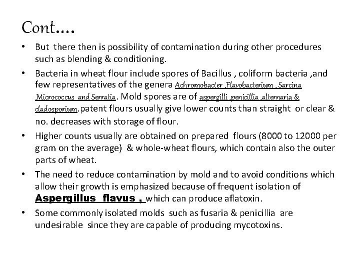 Cont…. • But there then is possibility of contamination during other procedures such as