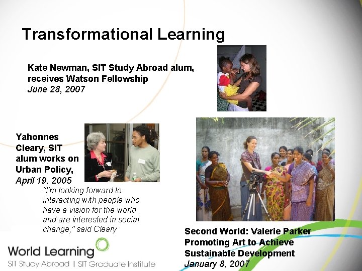 Transformational Learning Kate Newman, SIT Study Abroad alum, receives Watson Fellowship June 28, 2007