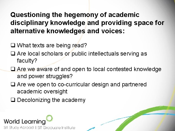 Questioning the hegemony of academic disciplinary knowledge and providing space for alternative knowledges and