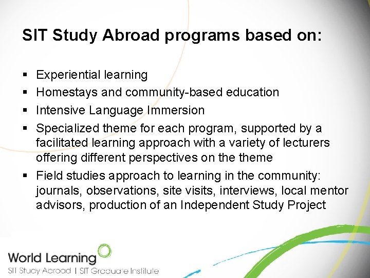 SIT Study Abroad programs based on: § § Experiential learning Homestays and community-based education