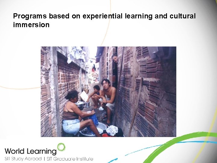 Programs based on experiential learning and cultural immersion 