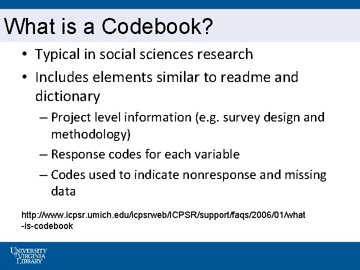 What is a Codebook? • Typical in social sciences research • Includes elements similar