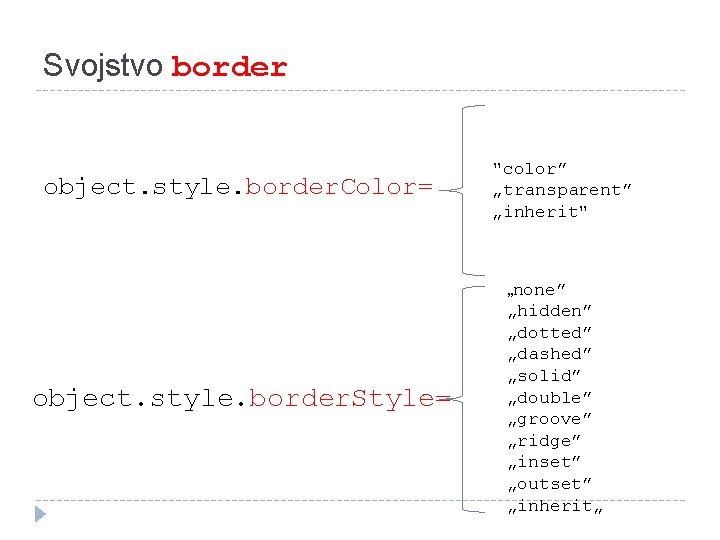 Svojstvo border object. style. border. Color= object. style. border. Style= "color” „transparent” „inherit" „none”