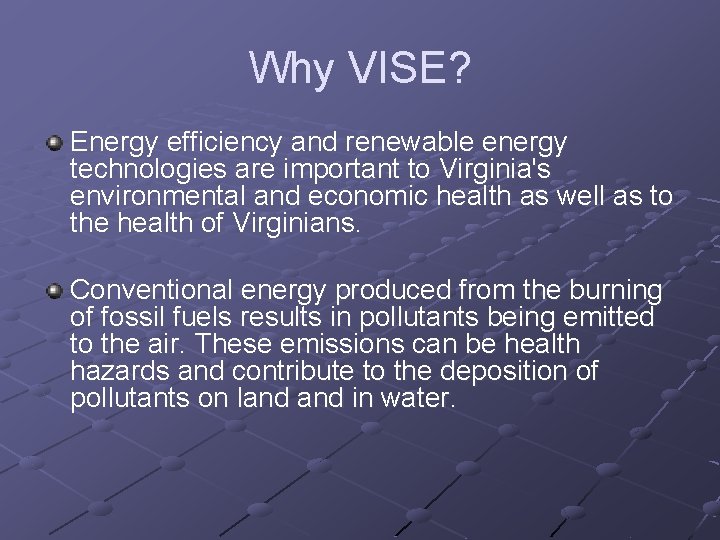 Why VISE? Energy efficiency and renewable energy technologies are important to Virginia's environmental and