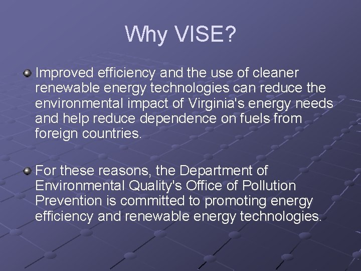 Why VISE? Improved efficiency and the use of cleaner renewable energy technologies can reduce