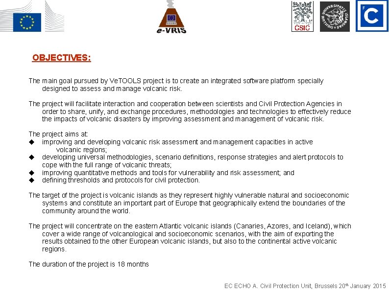 OBJECTIVES: The main goal pursued by Ve. TOOLS project is to create an integrated