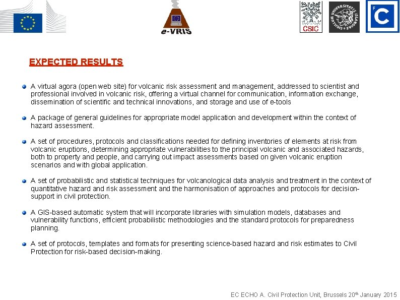 EXPECTED RESULTS A virtual agora (open web site) for volcanic risk assessment and management,