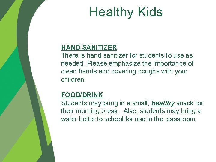 Healthy Kids HAND SANITIZER There is hand sanitizer for students to use as needed.