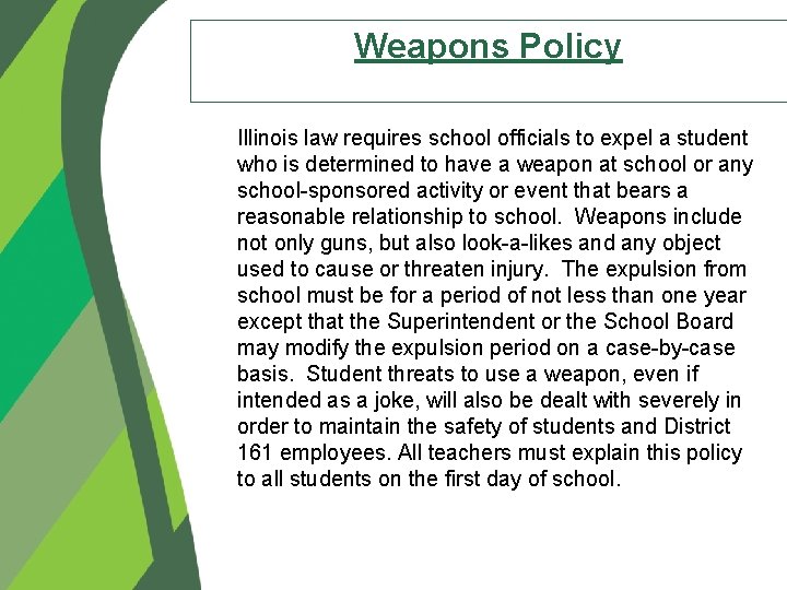 Weapons Policy Illinois law requires school officials to expel a student who is determined