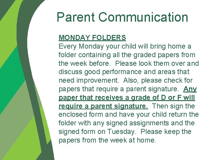 Parent Communication MONDAY FOLDERS Every Monday your child will bring home a folder containing