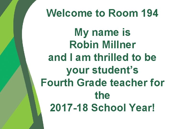 Welcome to Room 194 My name is Robin Millner and I am thrilled to