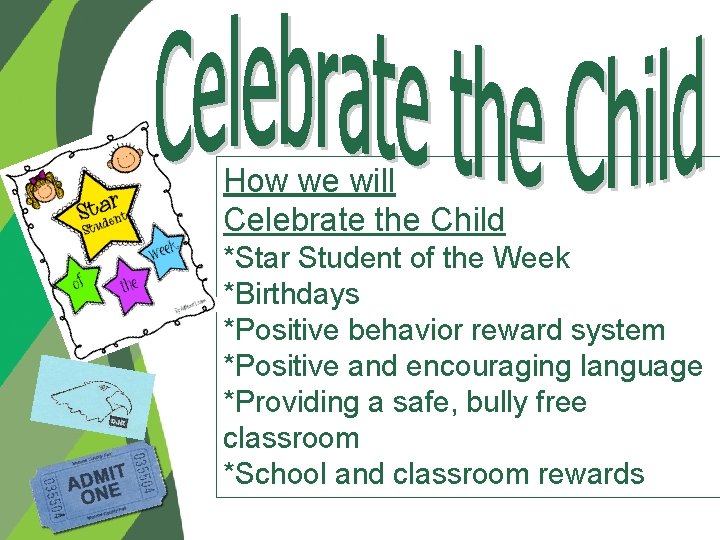 How we will Celebrate the Child *Star Student of the Week *Birthdays *Positive behavior