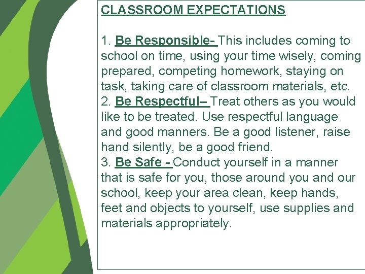 CLASSROOM EXPECTATIONS 1. Be Responsible- This includes coming to school on time, using your