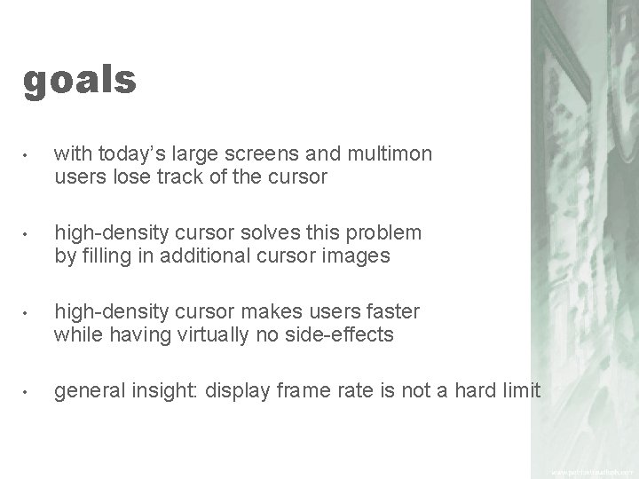 goals • with today’s large screens and multimon users lose track of the cursor