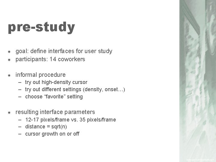 pre-study goal: define interfaces for user study participants: 14 coworkers informal procedure – try