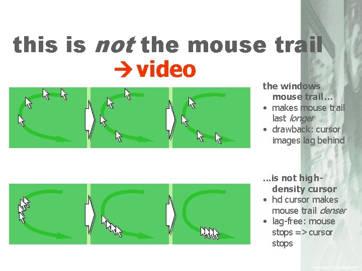 this is not the mouse trail video the windows mouse trail… • makes mouse