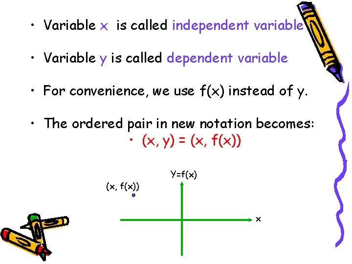  • Variable x is called independent variable • Variable y is called dependent