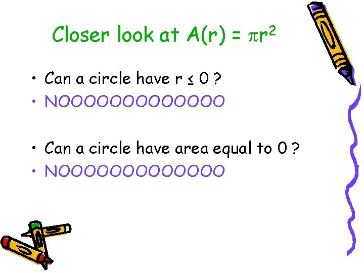 Closer look at A(r) = r 2 • Can a circle have r ≤