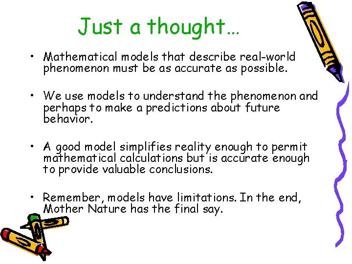 Just a thought… • Mathematical models that describe real-world phenomenon must be as accurate